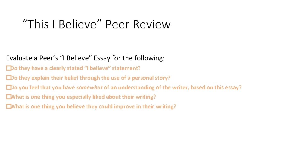 “This I Believe” Peer Review Evaluate a Peer’s “I Believe” Essay for the following: