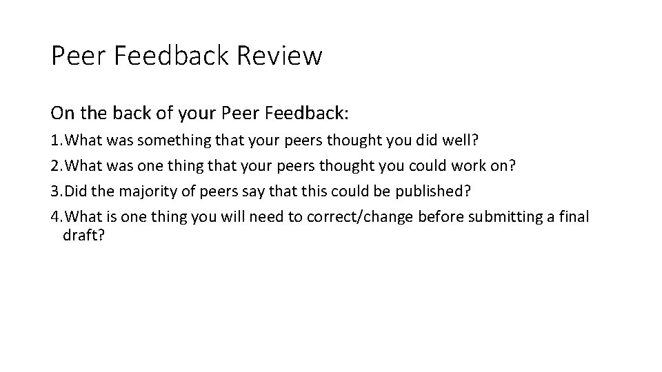 Peer Feedback Review On the back of your Peer Feedback: 1. What was something