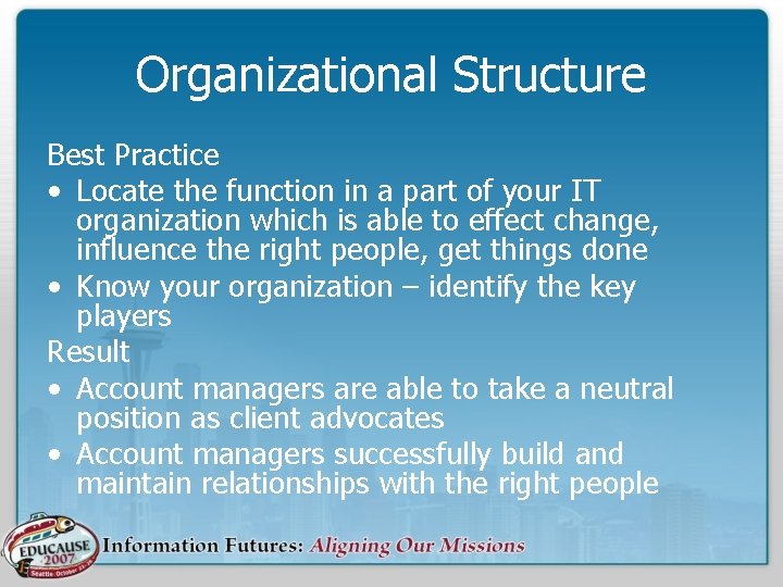 Organizational Structure Best Practice • Locate the function in a part of your IT