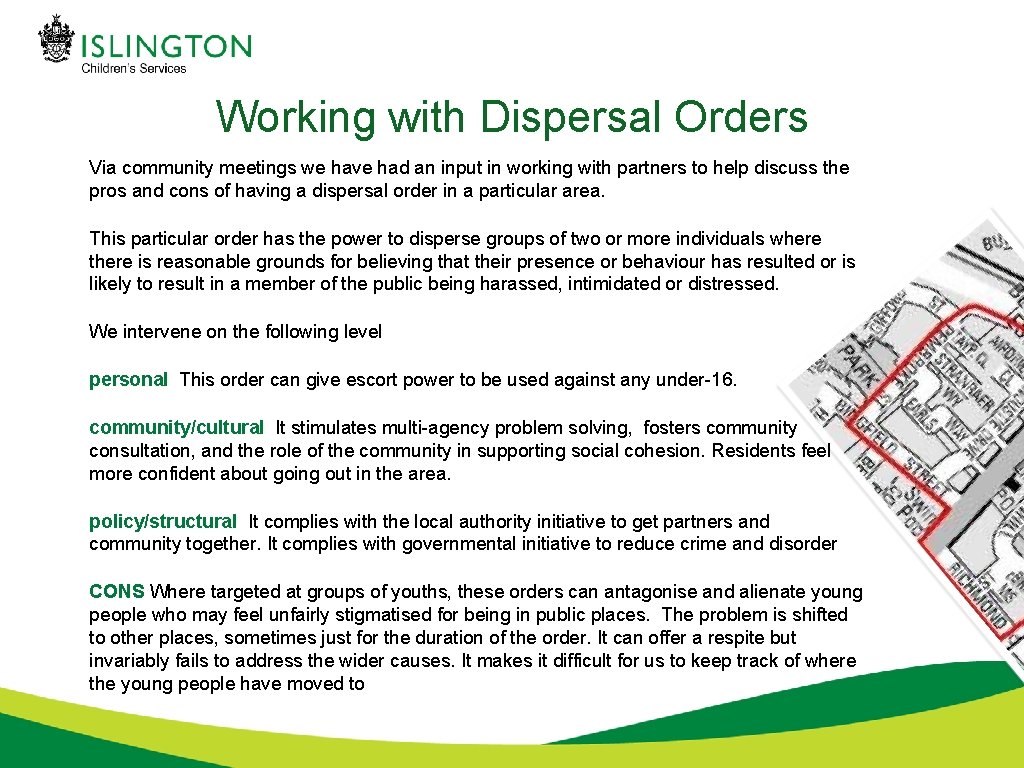 Working with Dispersal Orders Via community meetings we have had an input in working