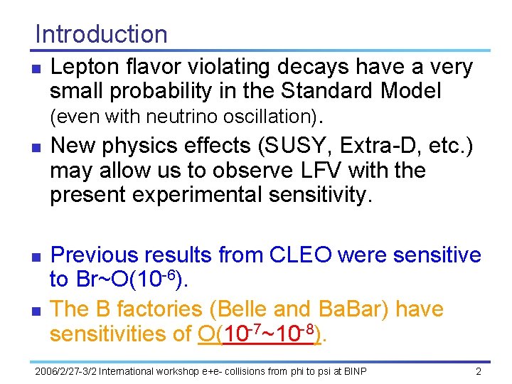 Introduction n n Lepton flavor violating decays have a very small probability in the