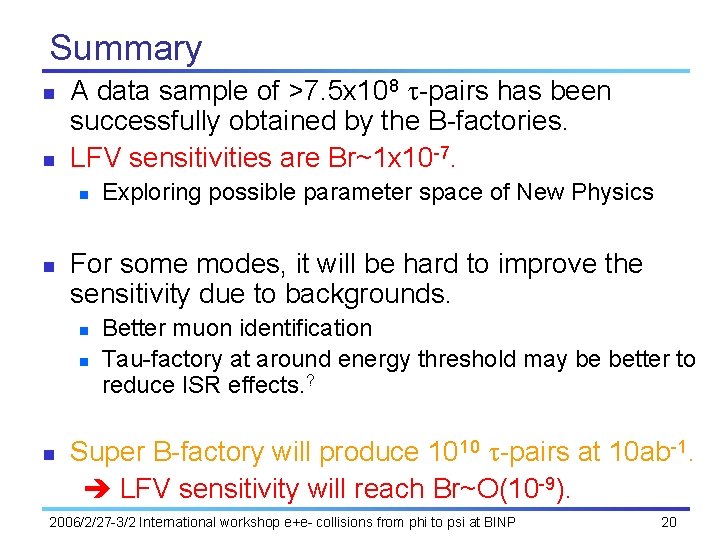 Summary n n A data sample of >7. 5 x 108 t-pairs has been