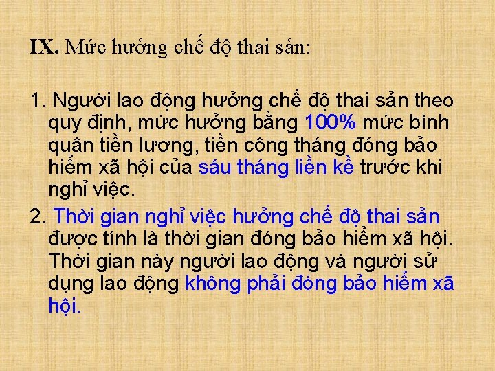 IX. Mức hưởng chế độ thai sản: 1. Người lao động hưởng chế độ