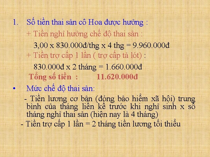 1. Số tiền thai sản cô Hoa được hưởng : + Tiền nghỉ hưởng