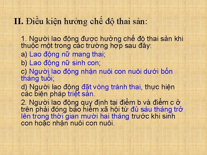 II. Điều kiện hưởng chế độ thai sản: 1. Người lao động được hưởng