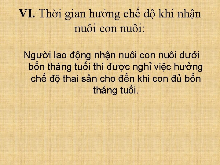 VI. Thời gian hưởng chế độ khi nhận nuôi con nuôi: Người lao động