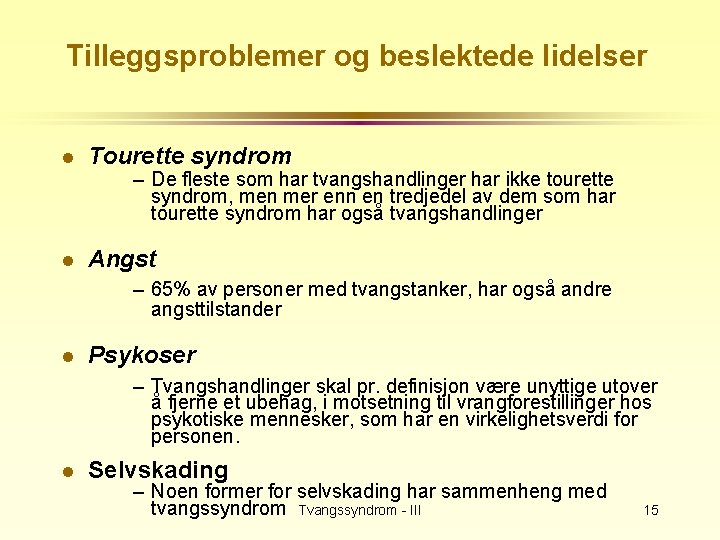 Tilleggsproblemer og beslektede lidelser l Tourette syndrom l Angst – De fleste som har