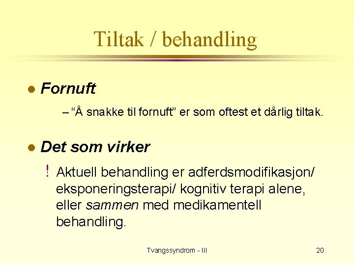 Tiltak / behandling l Fornuft – “Å snakke til fornuft” er som oftest et