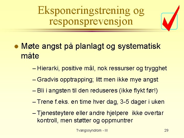 Eksponeringstrening og responsprevensjon l Møte angst på planlagt og systematisk måte – Hierarki, positive