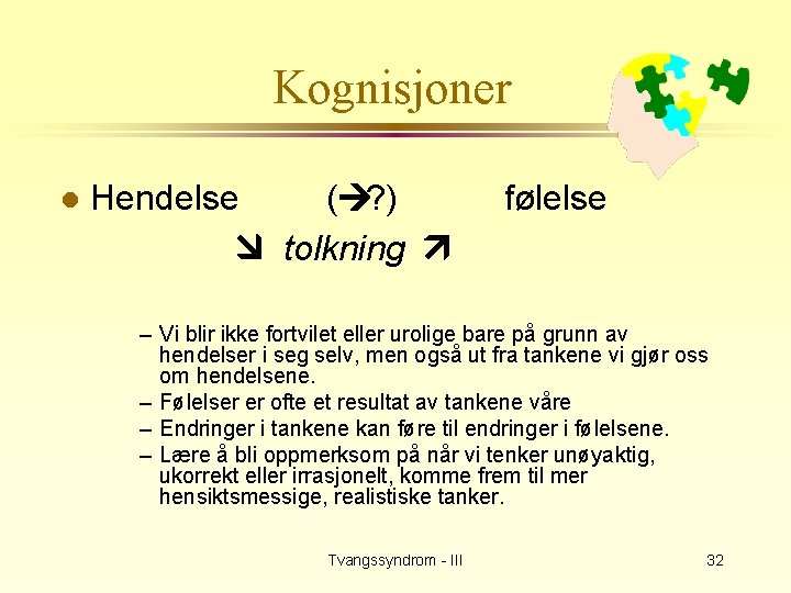 Kognisjoner l Hendelse (à? ) æ tolkning ä følelse – Vi blir ikke fortvilet