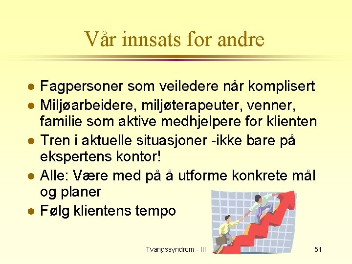 Vår innsats for andre l l l Fagpersoner som veiledere når komplisert Miljøarbeidere, miljøterapeuter,