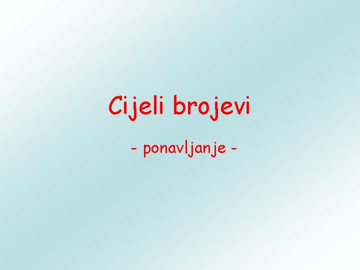 Cijeli brojevi - ponavljanje - 