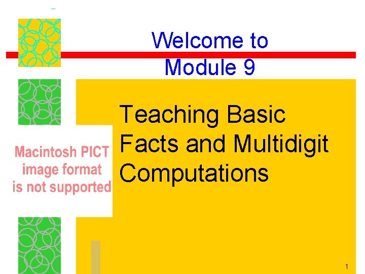 Welcome to Module 9 Teaching Basic Facts and Multidigit Computations 1 