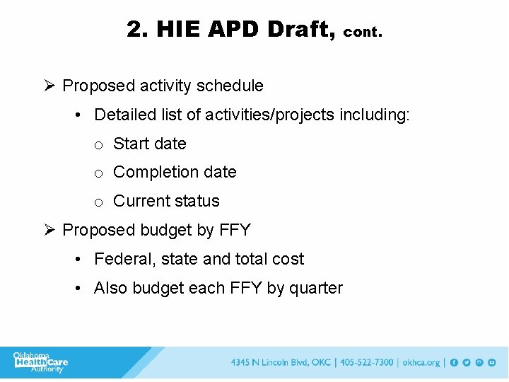2. HIE APD Draft, cont. Ø Proposed activity schedule • Detailed list of activities/projects