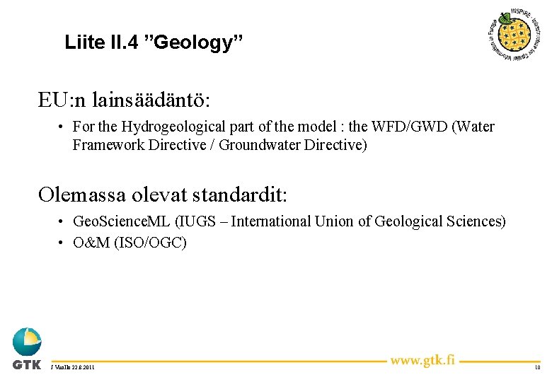 Liite II. 4 ”Geology” EU: n lainsäädäntö: • For the Hydrogeological part of the
