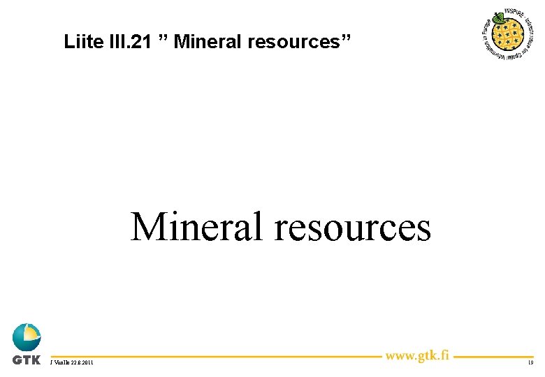 Liite III. 21 ” Mineral resources J Vuollo 22. 8. 2011 19 