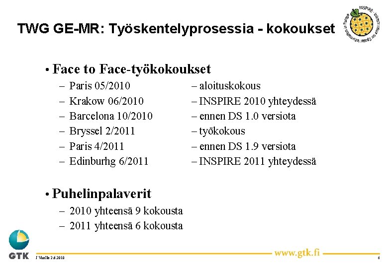 TWG GE-MR: Työskentelyprosessia - kokoukset • Face to Face-työkokoukset – Paris 05/2010 – aloituskokous