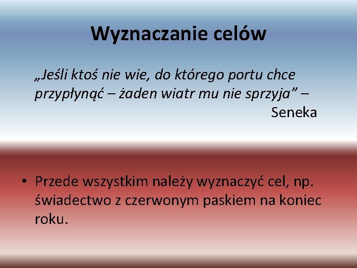 Wyznaczanie celów „Jeśli ktoś nie wie, do którego portu chce przypłynąć – żaden wiatr