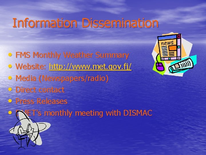 Information Dissemination • FMS Monthly Weather Summary • Website: http: //www. met. gov. fj/