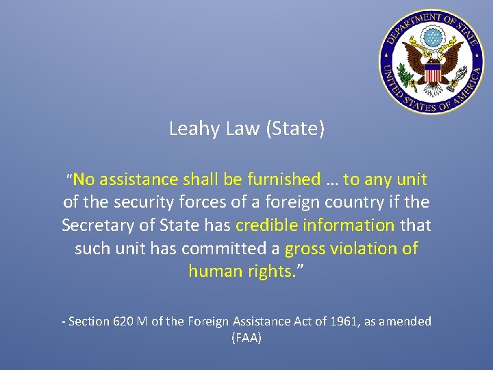 Leahy Law (State) “No assistance shall be furnished … to any unit of the