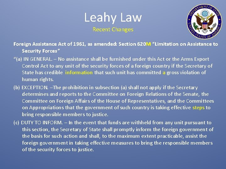Leahy Law Recent Changes Foreign Assistance Act of 1961, as amended: Section 620 M