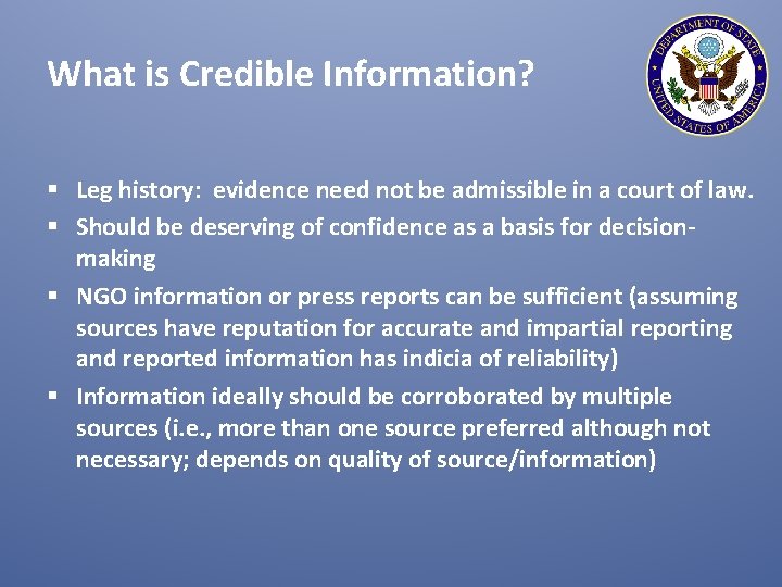 What is Credible Information? § Leg history: evidence need not be admissible in a