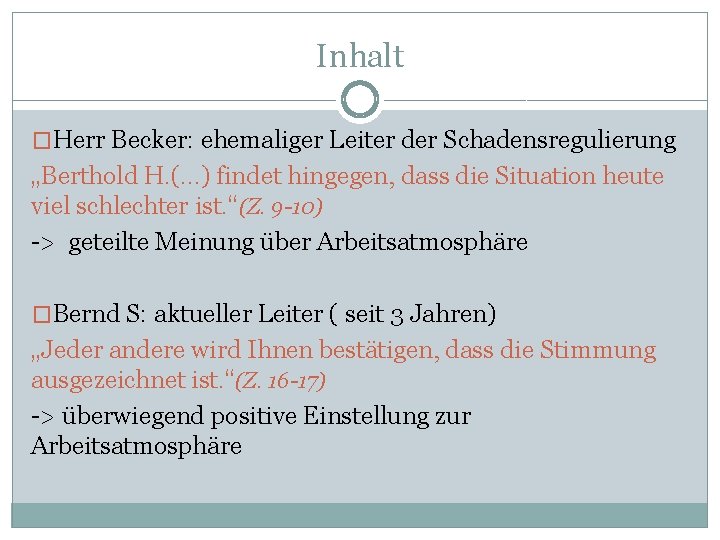 Inhalt �Herr Becker: ehemaliger Leiter der Schadensregulierung „Berthold H. (…) findet hingegen, dass die