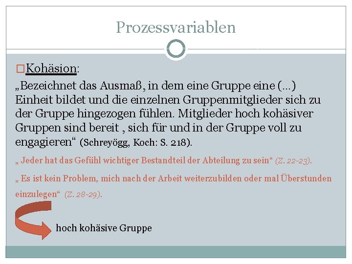 Prozessvariablen �Kohäsion: „Bezeichnet das Ausmaß, in dem eine Gruppe eine (…) Einheit bildet und