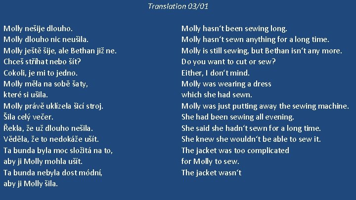 Translation 03/01 Molly nešije dlouho. Molly dlouho nic neušila. Molly ještě šije, ale Bethan