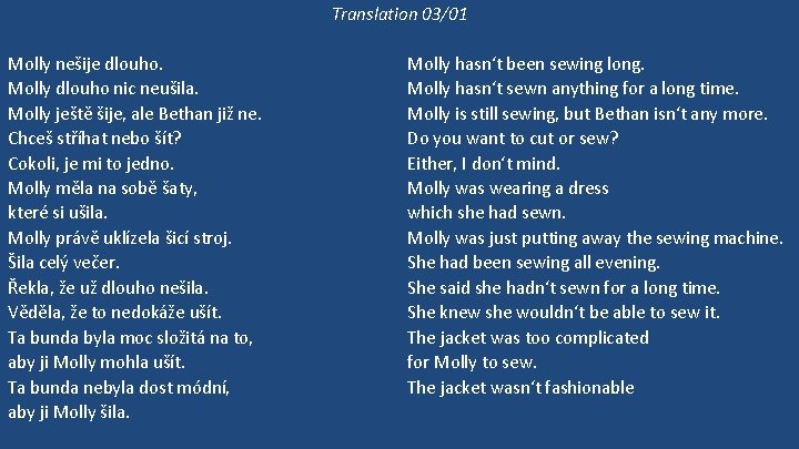 Translation 03/01 Molly nešije dlouho. Molly dlouho nic neušila. Molly ještě šije, ale Bethan