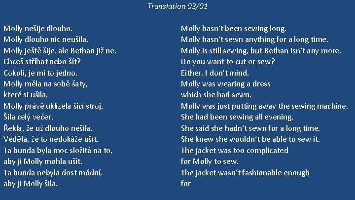 Translation 03/01 Molly nešije dlouho. Molly dlouho nic neušila. Molly ještě šije, ale Bethan