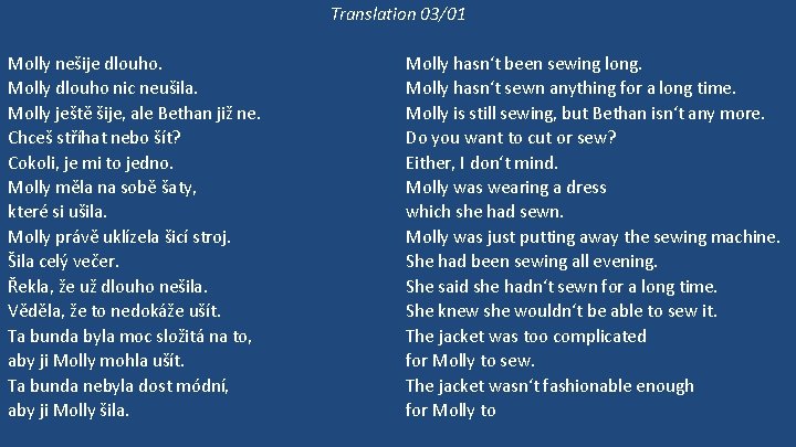 Translation 03/01 Molly nešije dlouho. Molly dlouho nic neušila. Molly ještě šije, ale Bethan