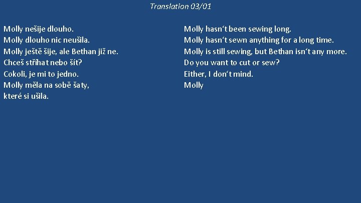 Translation 03/01 Molly nešije dlouho. Molly dlouho nic neušila. Molly ještě šije, ale Bethan