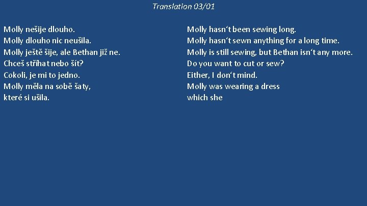 Translation 03/01 Molly nešije dlouho. Molly dlouho nic neušila. Molly ještě šije, ale Bethan