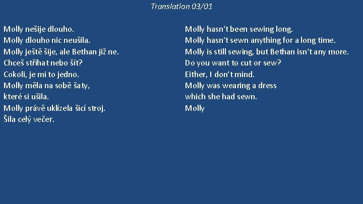 Translation 03/01 Molly nešije dlouho. Molly dlouho nic neušila. Molly ještě šije, ale Bethan