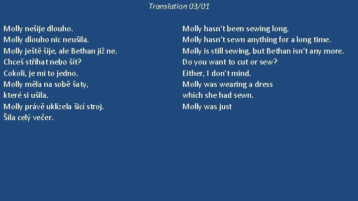 Translation 03/01 Molly nešije dlouho. Molly dlouho nic neušila. Molly ještě šije, ale Bethan