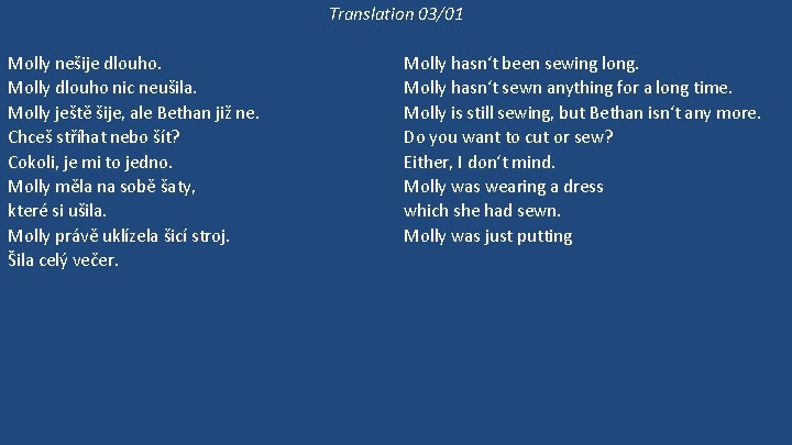 Translation 03/01 Molly nešije dlouho. Molly dlouho nic neušila. Molly ještě šije, ale Bethan