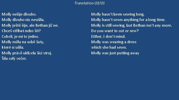 Translation 03/01 Molly nešije dlouho. Molly dlouho nic neušila. Molly ještě šije, ale Bethan