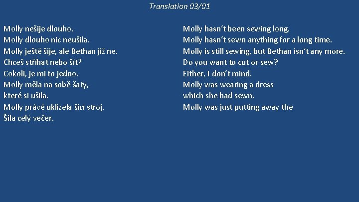 Translation 03/01 Molly nešije dlouho. Molly dlouho nic neušila. Molly ještě šije, ale Bethan