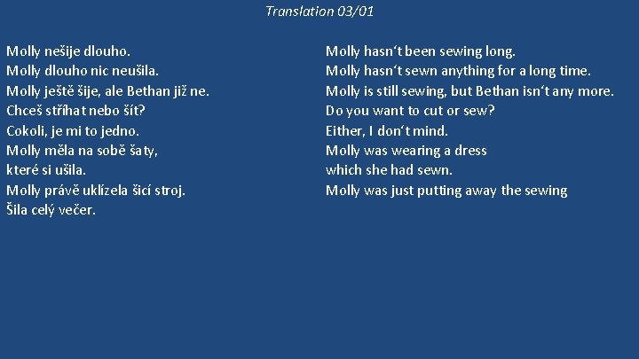 Translation 03/01 Molly nešije dlouho. Molly dlouho nic neušila. Molly ještě šije, ale Bethan