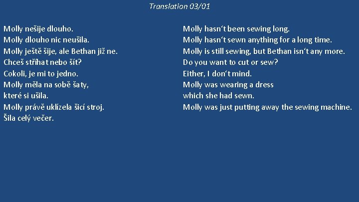 Translation 03/01 Molly nešije dlouho. Molly dlouho nic neušila. Molly ještě šije, ale Bethan