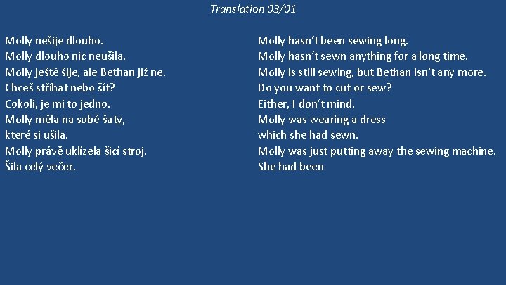 Translation 03/01 Molly nešije dlouho. Molly dlouho nic neušila. Molly ještě šije, ale Bethan