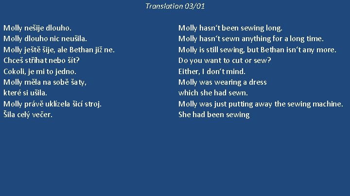 Translation 03/01 Molly nešije dlouho. Molly dlouho nic neušila. Molly ještě šije, ale Bethan