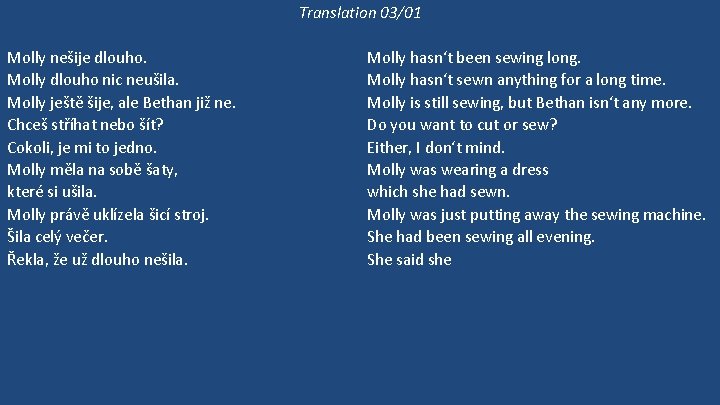 Translation 03/01 Molly nešije dlouho. Molly dlouho nic neušila. Molly ještě šije, ale Bethan