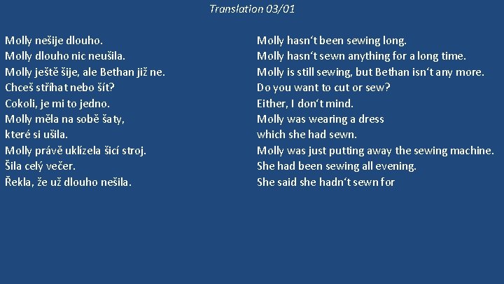 Translation 03/01 Molly nešije dlouho. Molly dlouho nic neušila. Molly ještě šije, ale Bethan