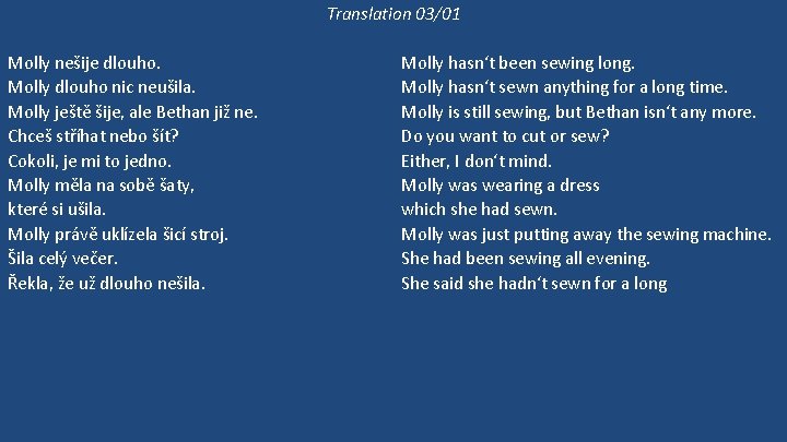 Translation 03/01 Molly nešije dlouho. Molly dlouho nic neušila. Molly ještě šije, ale Bethan