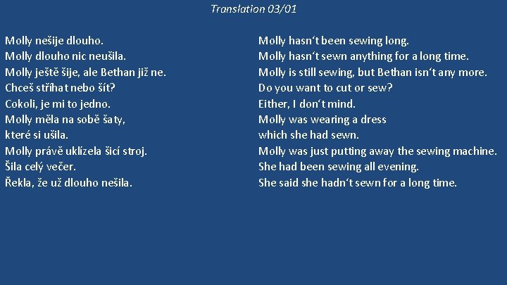 Translation 03/01 Molly nešije dlouho. Molly dlouho nic neušila. Molly ještě šije, ale Bethan