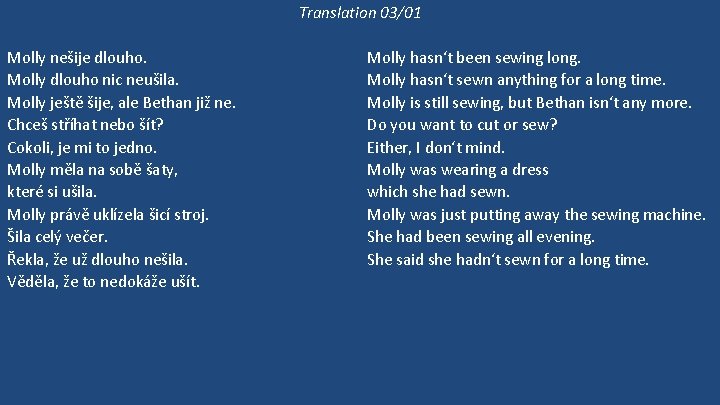 Translation 03/01 Molly nešije dlouho. Molly dlouho nic neušila. Molly ještě šije, ale Bethan