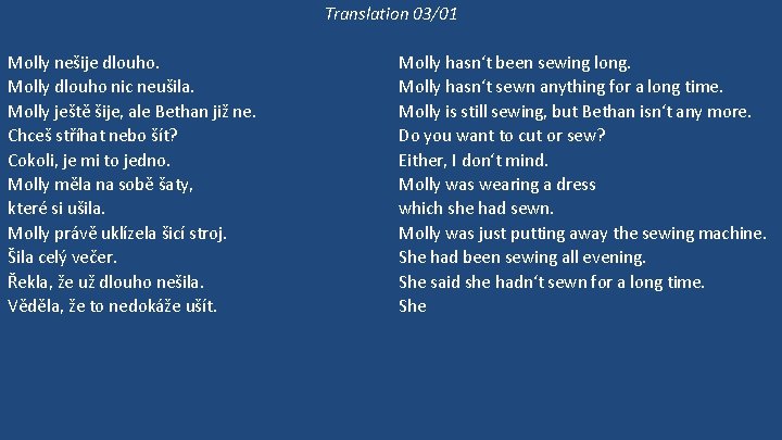 Translation 03/01 Molly nešije dlouho. Molly dlouho nic neušila. Molly ještě šije, ale Bethan