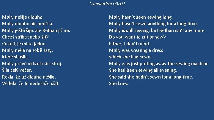 Translation 03/01 Molly nešije dlouho. Molly dlouho nic neušila. Molly ještě šije, ale Bethan